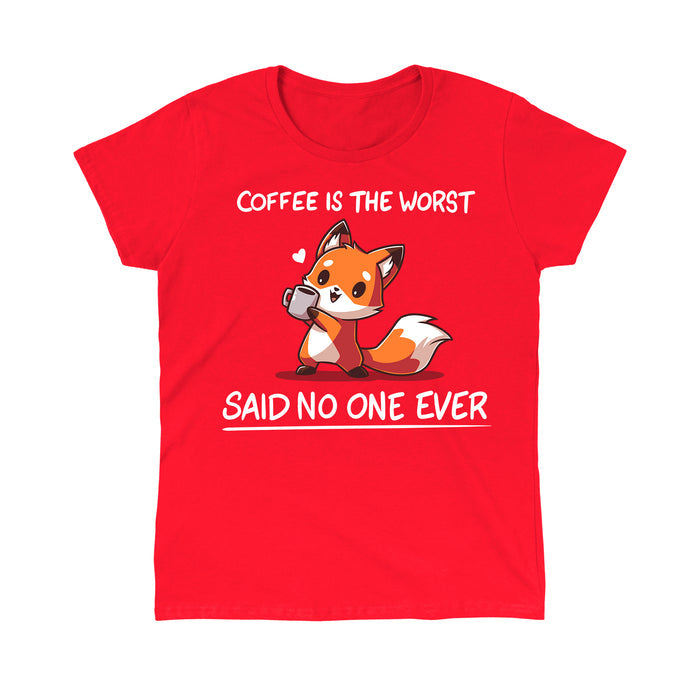 Classic Cotton T-shirt_Teeturtle Coffee Is The Worst... Said No One Ever red apparel featuring a cute little fox gripping a cup of coffee in their paws with 'Coffee is the Worst' above and 'Said No One Ever' below.