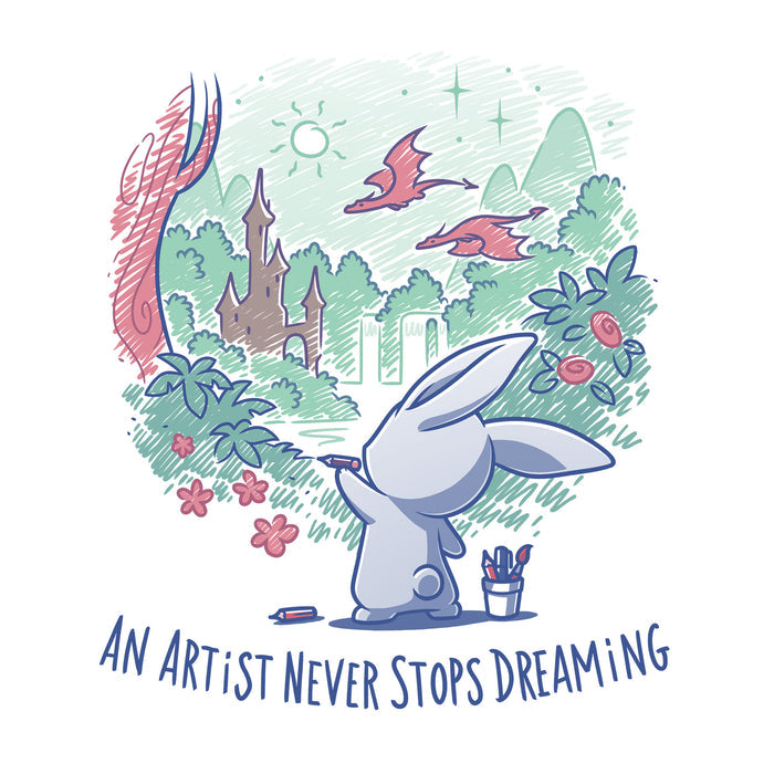 Classic Cotton T-shirt_TeeTurtle white An Artist Never Stops Dreaming apparel  featuring a bunny drawing a whimsical landscape with a castle, trees, and flying dragons. Caption reads, "an artist never stops dreaming".