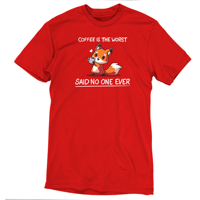 Premium Cotton T-shirt_Teeturtle Coffee Is The Worst... Said No One Ever garnet red apparel featuring a cute little fox gripping a cup of coffee in their paws with 'Coffee is the Worst' above and 'Said No One Ever' below.