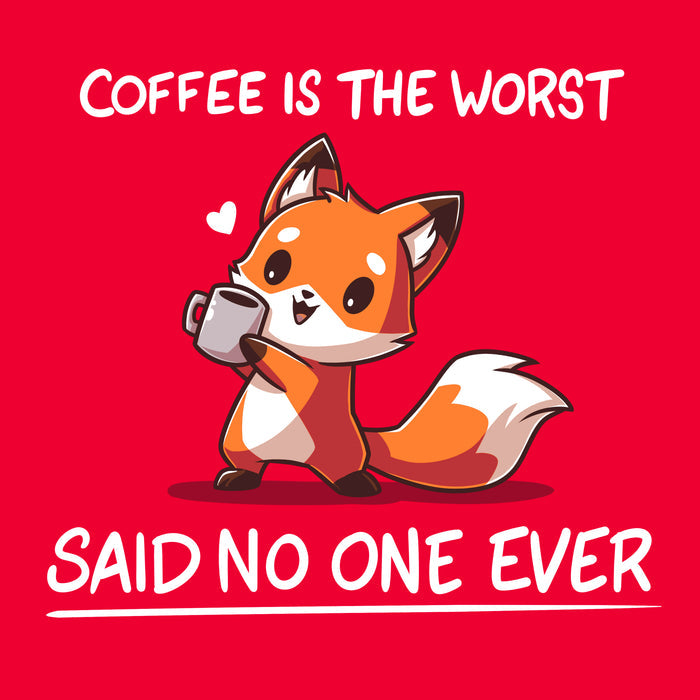 Classic Cotton T-shirt_Teeturtle Coffee Is The Worst... Said No One Ever red apparel featuring a cute little fox gripping a cup of coffee in their paws with 'Coffee is the Worst' above and 'Said No One Ever' below.