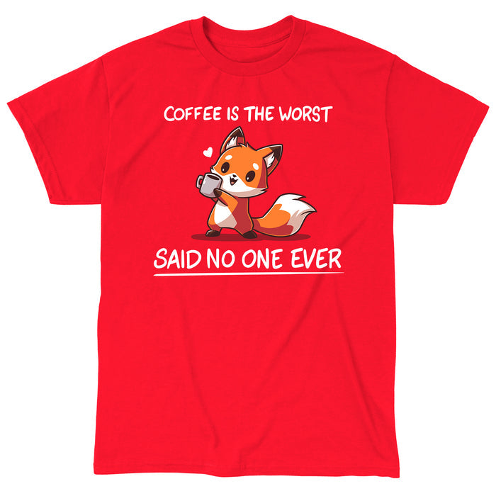 Classic Cotton T-shirt_Teeturtle Coffee Is The Worst... Said No One Ever red apparel featuring a cute little fox gripping a cup of coffee in their paws with 'Coffee is the Worst' above and 'Said No One Ever' below.