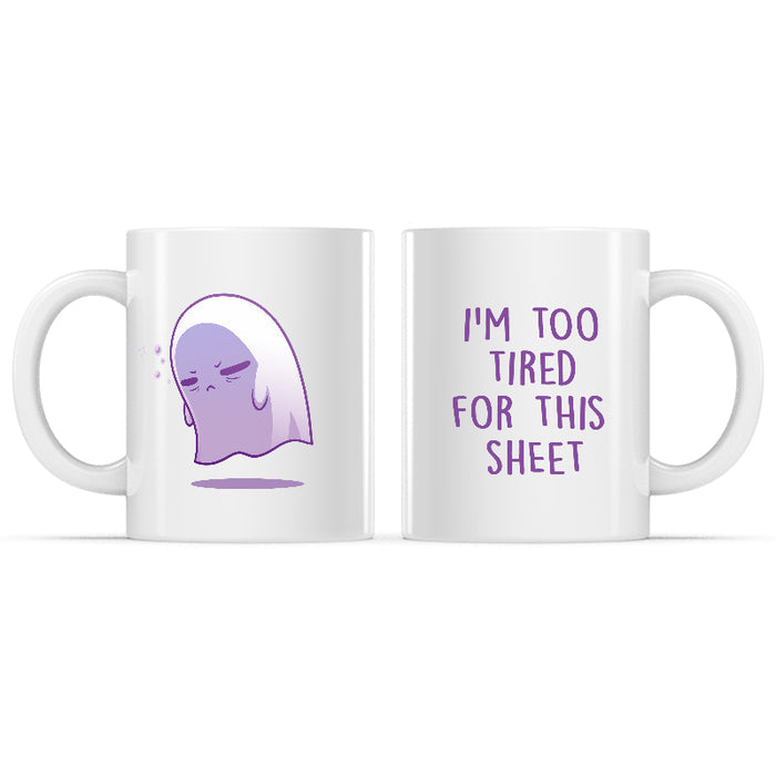 Ceramic Mug_TeeTurtle I'm Too Tired for This Sheet white mug featuring a tired ghost.