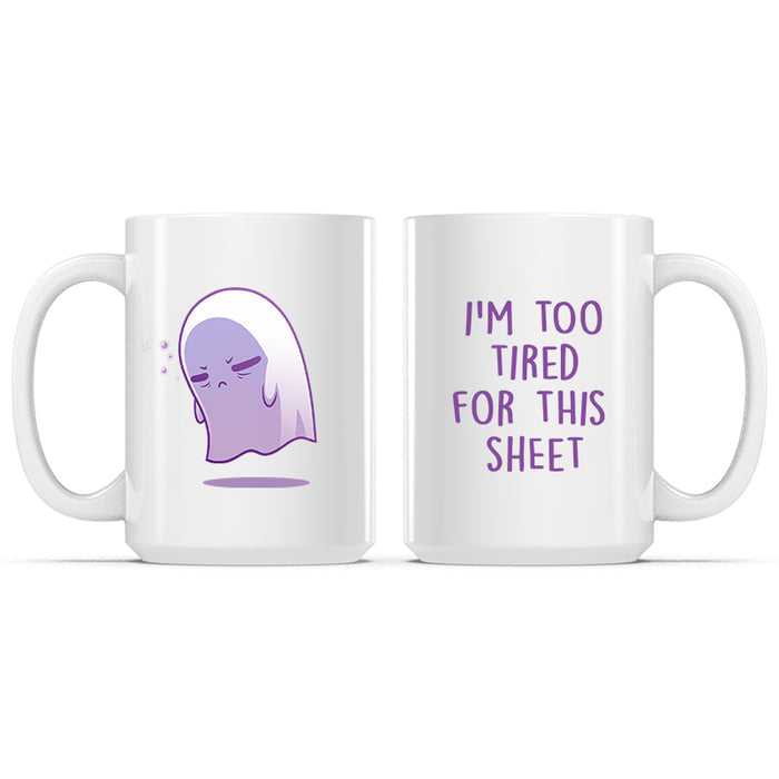 Ceramic Mug_TeeTurtle I'm Too Tired for This Sheet white mug featuring a tired ghost.