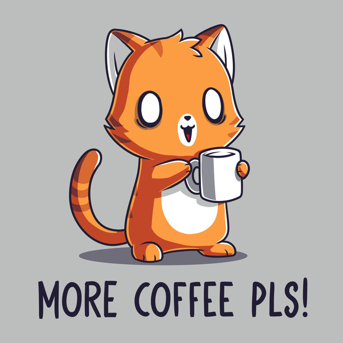 Premium Cotton T-shirt_TeeTurtle More Coffee Pls silver gray t-shirt featuring a cute orange cat looking alert holding a coffee mug with the text "More Coffee Pls!".