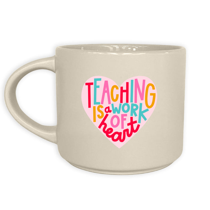 Mug Teaching Is A Work Of Heart CALLIE DANIELLE