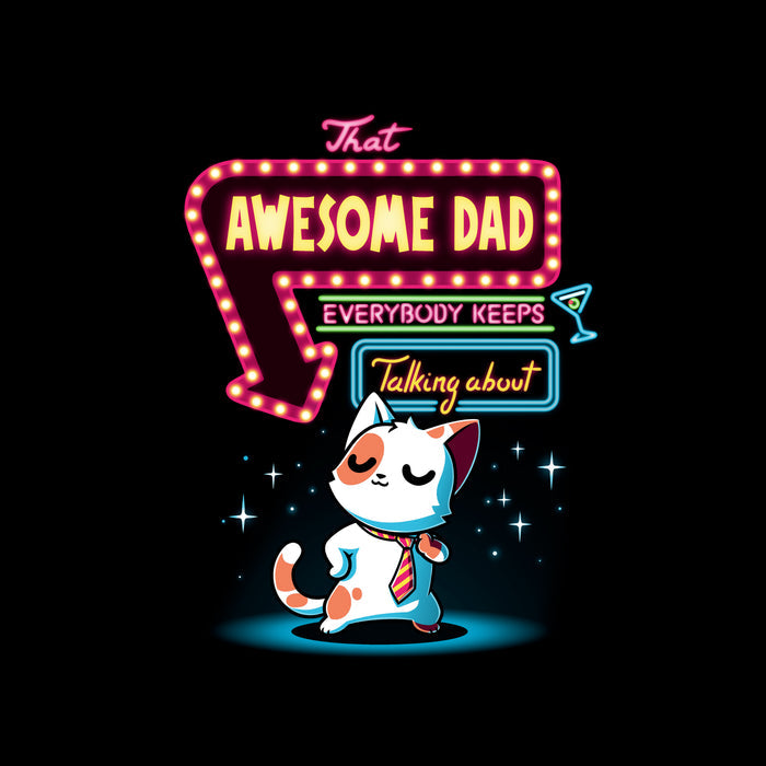 Classic Cotton T-shirt_TeeTurtle That Awesome Dad black t-shirt featuring a cat wearing a tie standing confidently under a neon sign that reads "That Awesome Dad Everybody Keeps Talking About" with an arrow pointing to the cat.