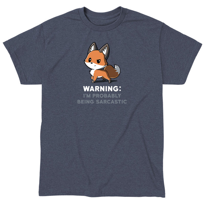 Classic Cotton T-shirt_Teeturtle heather navy Warning: I'm Probably Being Sarcastic apparel featuring a fox with a somewhat unamused expression. The text below reads "Warning: I'm Probably Being Sarcastic."