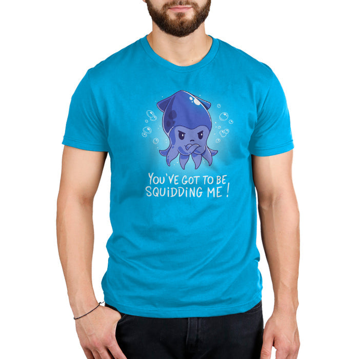 Premium Cotton T-shirt_TeeTurtle cobalt blue You've Got To Be Squidding Me apparel featuring an illustration of an angry blue squid crossing its arms with bubbles surrounding it. Text at the bottom reads, "YOU'VE GOT TO BE SQUIDDING ME!".